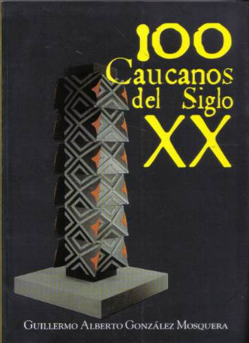 100 Caucanos Del Siglo Xx