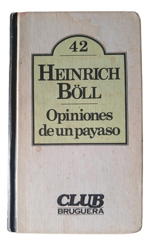 Opiniones De Un Payaso - Heinrich Boll - Bruguera