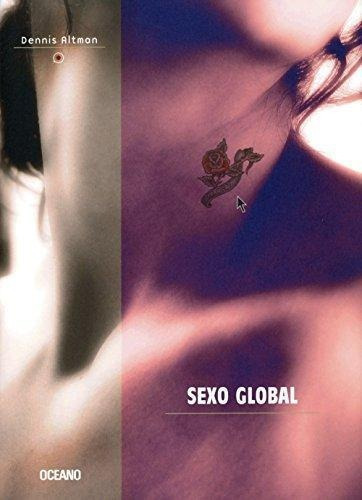 Sexo Global, De Altman, Dennis. Editorial Oceano Mexico, Tapa Tapa Blanda En Español