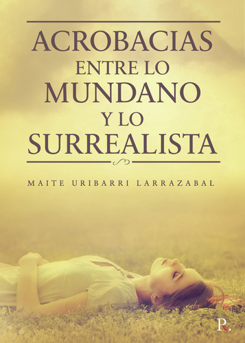 Acrobacias Entre Lo Mundano Y Lo Surrealista - Uribarri Larr