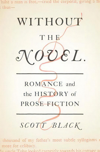 Without The Novel: Romance And The History Of Prose Fiction, De Black, Scott. Editorial Univ Of Virginia Pr, Tapa Dura En Inglés