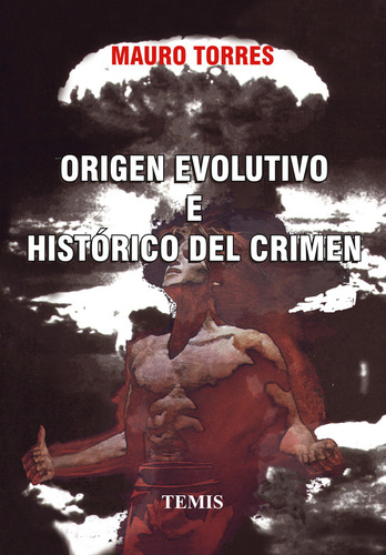 Origen Evolutivo E Histórico Del Crimen, De Mauro Torres Agredo. Serie 3501972, Vol. 1. Editorial Temis, Tapa Dura, Edición 1998 En Español, 1998