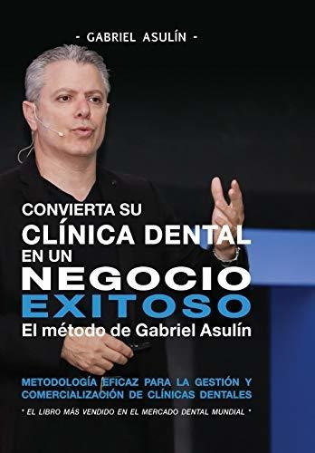 Libro : Convierta Su Clinica Dental An Un Negocio Exitoso -