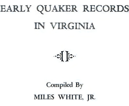 Early Quaker Records In Virginia, De Miles White. Editorial Clearfield, Tapa Blanda En Inglés