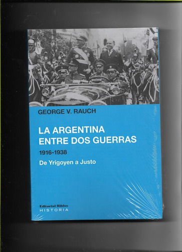 La Argentina Entre Dos Guerras 1916-1938 Rauch