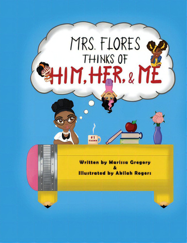 Mrs. Flores Thinks Of Him, Her, And Me!, De Gregory, Marissa. Editorial Unicorn Pub Group, Tapa Blanda En Inglés