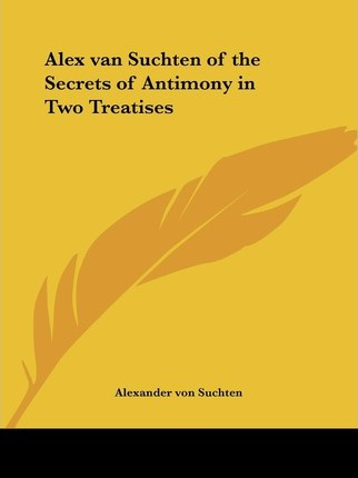 Libro Alex Van Suchten Of The Secrets Of Antimony In Two ...