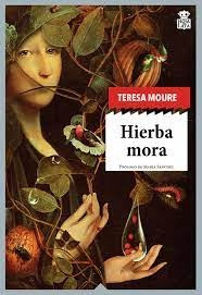 Hierba Mora - Teresa Moure