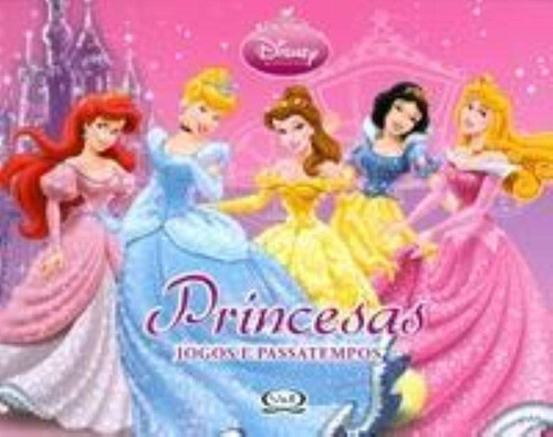 Disney Princesa - Jogos E Passatempos, De Walt Disney. Editora Vergara & Riba, Capa Dura Em Português