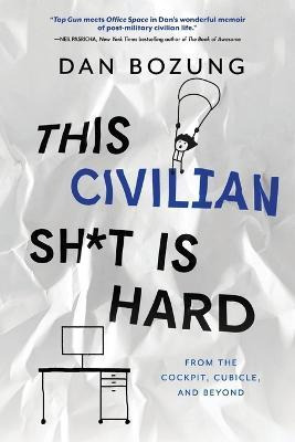 Libro This Civilian Sh*t Is Hard : From The Cockpit, Cubi...