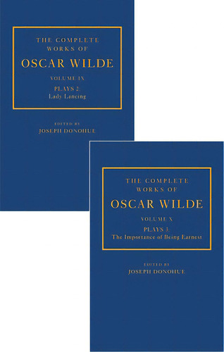 The Complete Works Of Oscar Wilde: Volume Ix Plays 2: Lady Lancing; Volume X Plays 3: The Importa..., De Donohue, Joseph. Editorial Oxford Univ Pr, Tapa Dura En Inglés