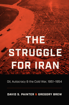 Libro The Struggle For Iran: Oil, Autocracy, And The Cold...