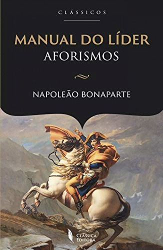 Manual Do Líder, De Napoleão Bonaparte. Editora Classica Editora, Capa Mole, Edição 1 Em Português, 2020