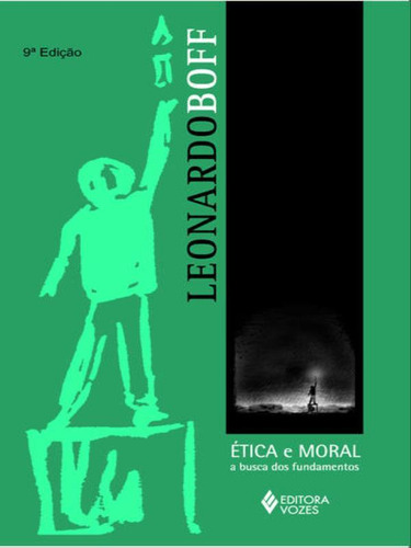 Ética e moral: A busca dos fundamentos, de Boff, Leonardo. Editora VOZES, capa mole em português
