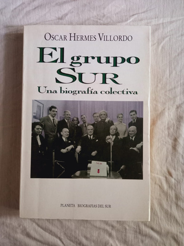 El Grupo Sur. Una Biografía Colectiva. Hermes Villordo.