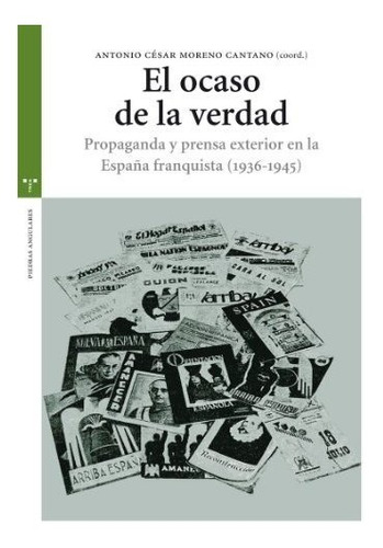 Libro El Ocaso De La Verdad . Propaganda Y Prensa  De Moreno