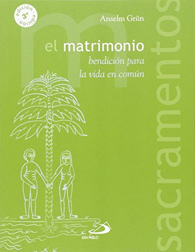 El Matrimonio: Bendición Para La Vida En Común (sacramentos)