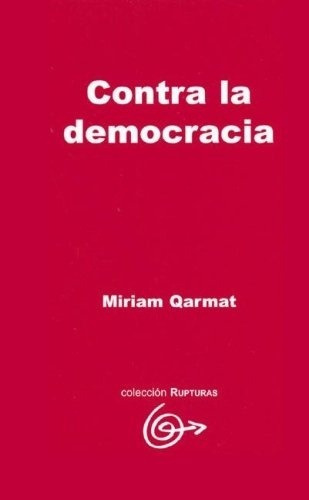 Contra La Democracia - Miriam Qarmat