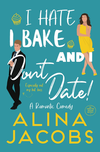 Libro: I Hate, I Bake, And I Dont Date!: A Romantic Comedy