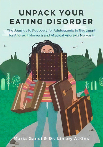 Unpack Your Eating Disorder : The Journey To Recovery For Adolescents In Treatment For Anorexia N..., De Maria Ganci. Editorial Lm Publishing, Tapa Blanda En Inglés