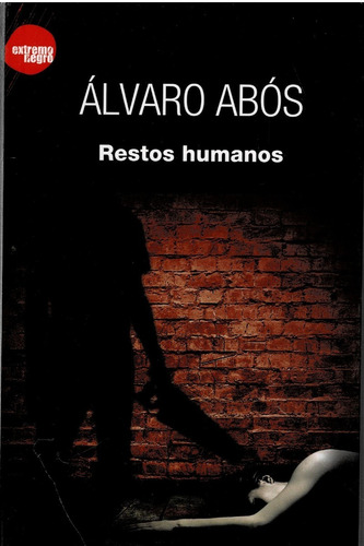 Restos Humanos - Alvaro Abos - Del Nuevo Extremo