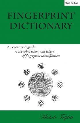 Fingerprint Dictionary - Michele Triplett (paperback)