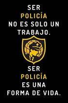 Comprar Ser Policia No Es Solo Un Trabajo Ser Policia Es Una Forma D