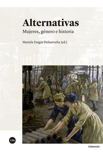 Alternativas. Mujeres, género e historia, de Varios autores. Editorial Publicacions i Edicions de la Universitat de Barce, tapa blanda en español
