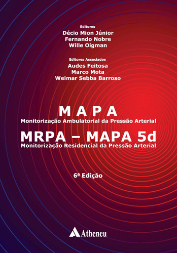 MAPA - Monitorização Ambulatorial da Pressão Arterial: MRPA - MAPA 5d- Monitorização Residencial da Pressão Arterial, de Júnior, Décio Mion. Editora Atheneu Ltda, capa dura em português, 2020