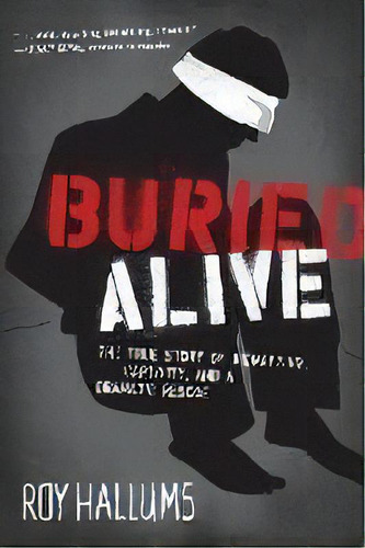 Buried Alive : The True Story Of Kidnapping, Captivity, And A Dramatic Rescue (nelsonfree), De Roy Hallums. Editorial Thomas Nelson Publishers, Tapa Blanda En Inglés