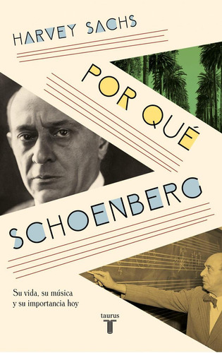 Libro: Por Qué Schoenberg. Sachs, Harvey. Taurus