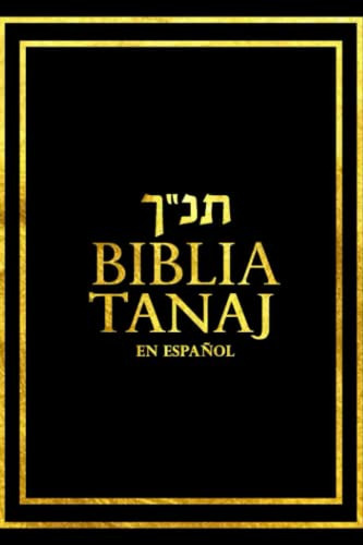 Tanaj -tanak Completa : Biblia Del Hebreo Al Español - Judio