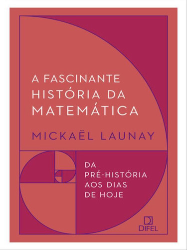 A Fascinante História Da Matemática, De Launay, Mickaël. Editora Difel, Capa Mole, Edição 1ª Edição - 2019 Em Português