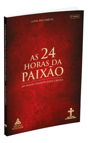 AS 24 horas da paixão, de Piccarreta, Luísa. Editora Associação do Senhor Jesus, capa mole em português, 2021