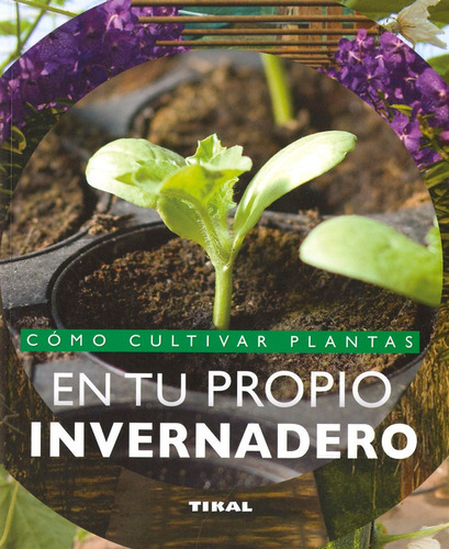 Libro Como Cultivar Plantas En Tu Propio Invernadero - An...