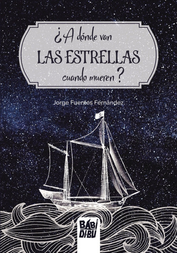 Libro Â¿a Dã³nde Van Las Estrellas Cuando Mueren?