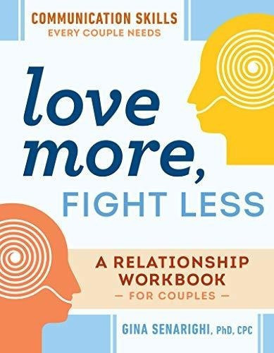 Love More, Fight Lessmunication Skills Every..., De Senarighi Phd  Cpc, Gina. Editorial Zeitgeist En Inglés