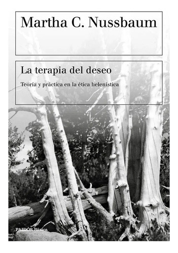 La Terapia Del Deseo, De Nussbaum, Martha C.. Editorial Ediciones Paidós En Español, 2021