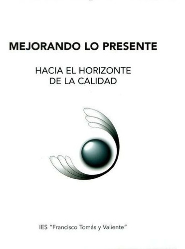 Libro Mejorando Lo Presente Hacia Lo Horizonte De La Cali...