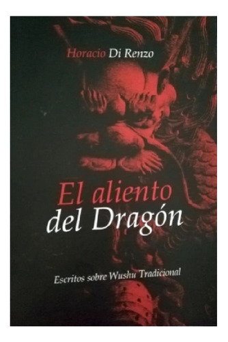 El Aliento Del Dragón,, Horacio Di Renzo, Ed. Kindle. Usado!