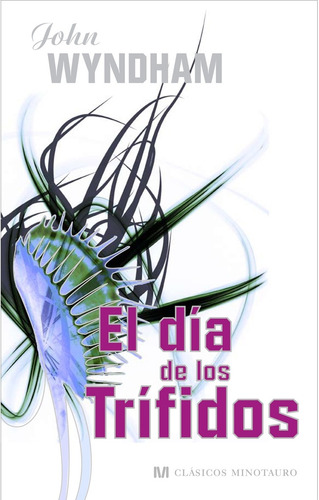 El día de los trífidos, de Wyndham, John. Terror Editorial Minotauro México, tapa dura en español, 2013