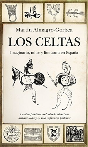 Los Celtas. Imaginario, Mitos Y Literatura En España (histor