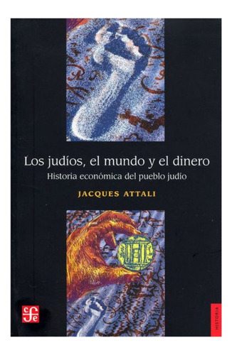 Historia: Los Judíos, El Mundo Y El Dinero. Historia Económ