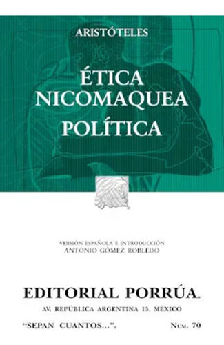 Etica Nicomaquea - Politica - Aristoteles - Porrua 