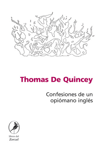 Confesiones De Un Opiomano Ingles - Thomas De Quincey