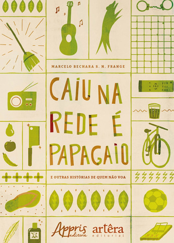 Caiu na rede é papagaio (e outras histórias de quem não voa), de Frange, Marcelo Bechara S. N.. Appris Editora e Livraria Eireli - ME, capa mole em português, 2018