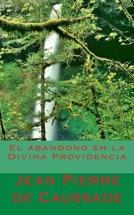 El Abandono En La Divina Providencia - Jean Pierre De Cau...