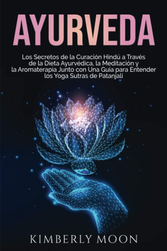 Libro: Ayurveda: Los Secretos De La Curación Hindú A Través 