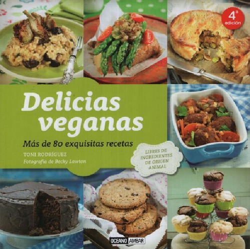 Libro - Delicias Veganas - Mas De 80 Exquisitas Recetas