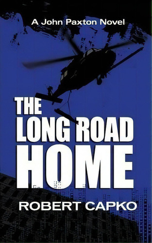 The Long Road Home, De Robert Capko. Editorial Class Vi Publishing, Tapa Blanda En Inglés